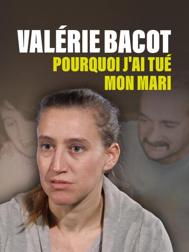 Valérie Bacot : Pourquoi j'ai tué mon mari