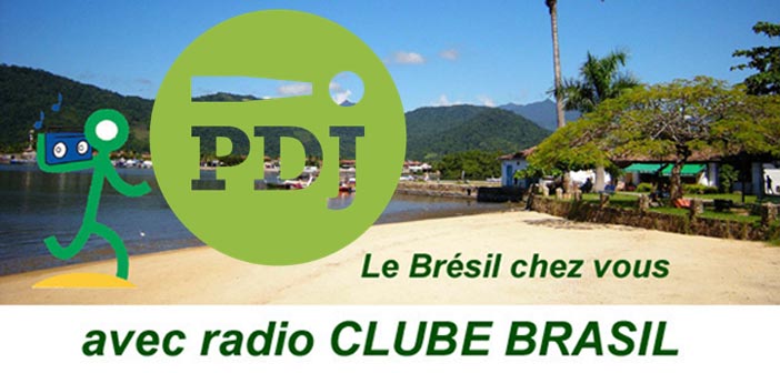 PDJ 7 juillet : Radio Clube Brasil, le Brésil chez vous !